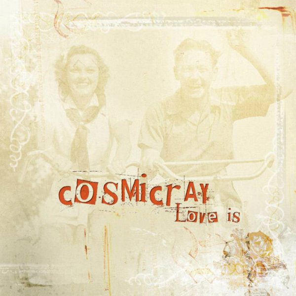 Cosmicray - Love Is (CD)
